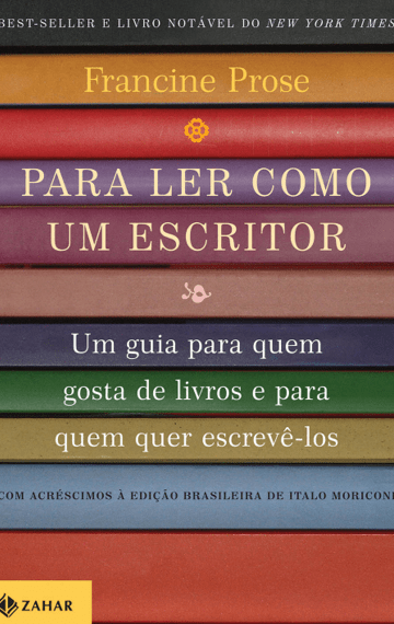 Para ler como um escritor: Um guia para quem gosta de livros e para quem quer escrevê-los