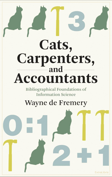 Cats, Carpenters, and Accountants – Bibliographical Foundations of Information Science