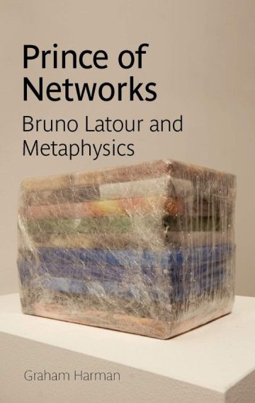 Prince of Networks: Bruno Latour and Metaphysics de Graham Harman