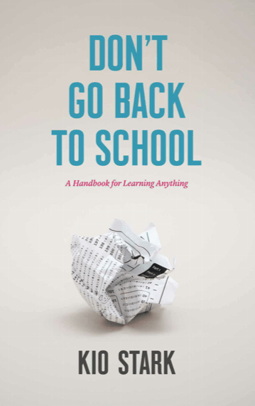 Don’t Go Back to School: A Handbook for Learning Anything