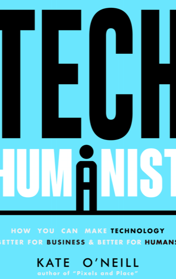 Tech Humanist: How You Can Make Technology Better for Business and Better for Humans